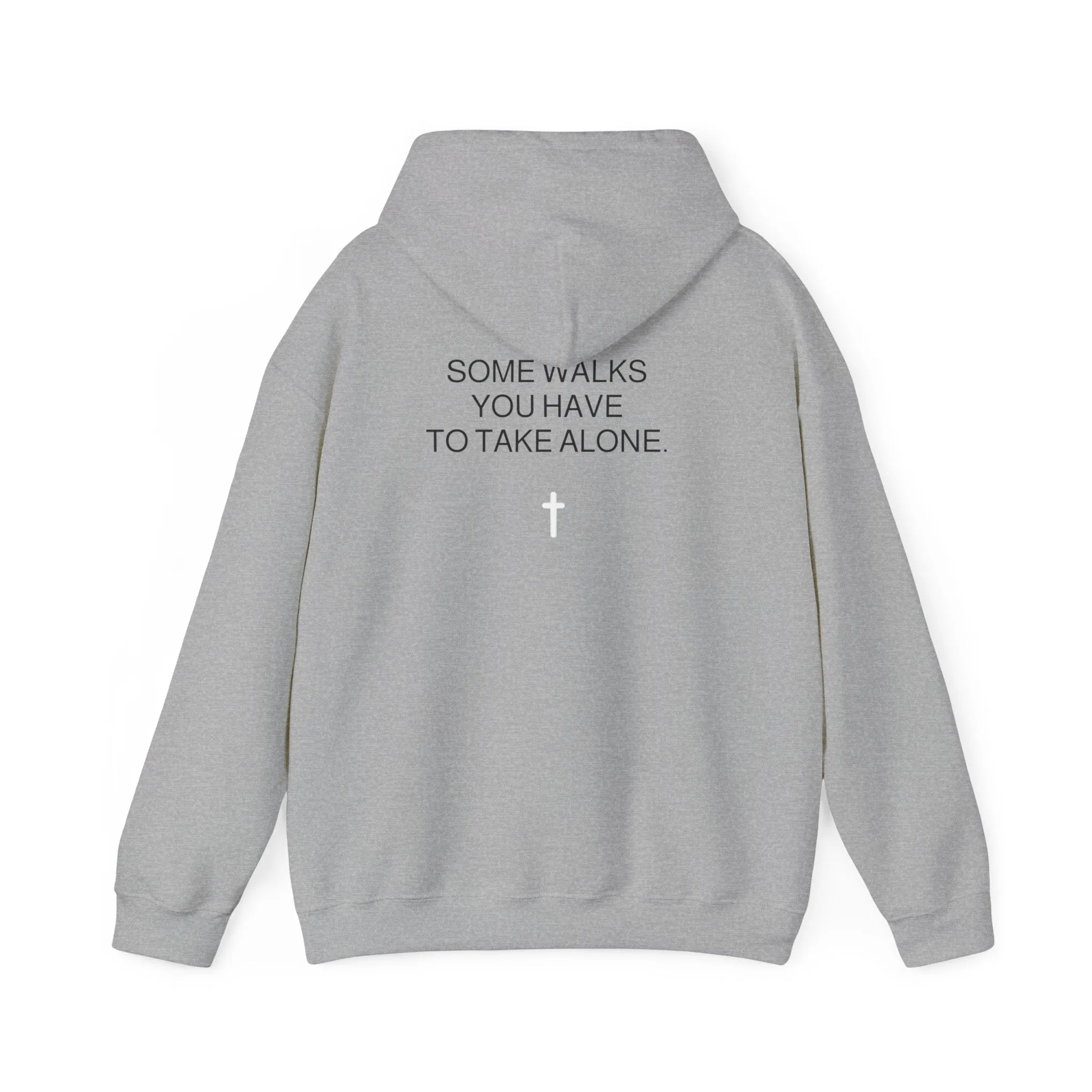 Some walks you have take alone (Hoodie)