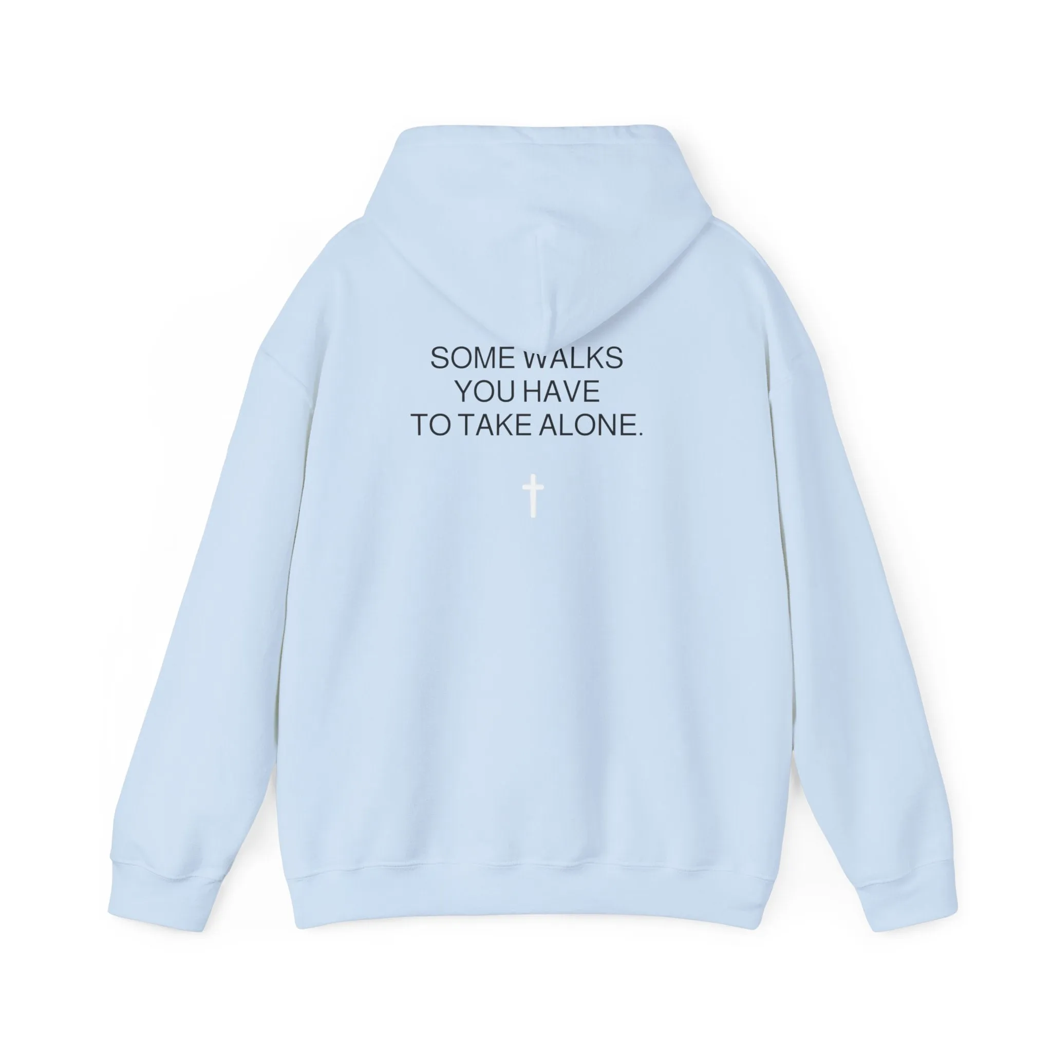 Some walks you have take alone (Hoodie)