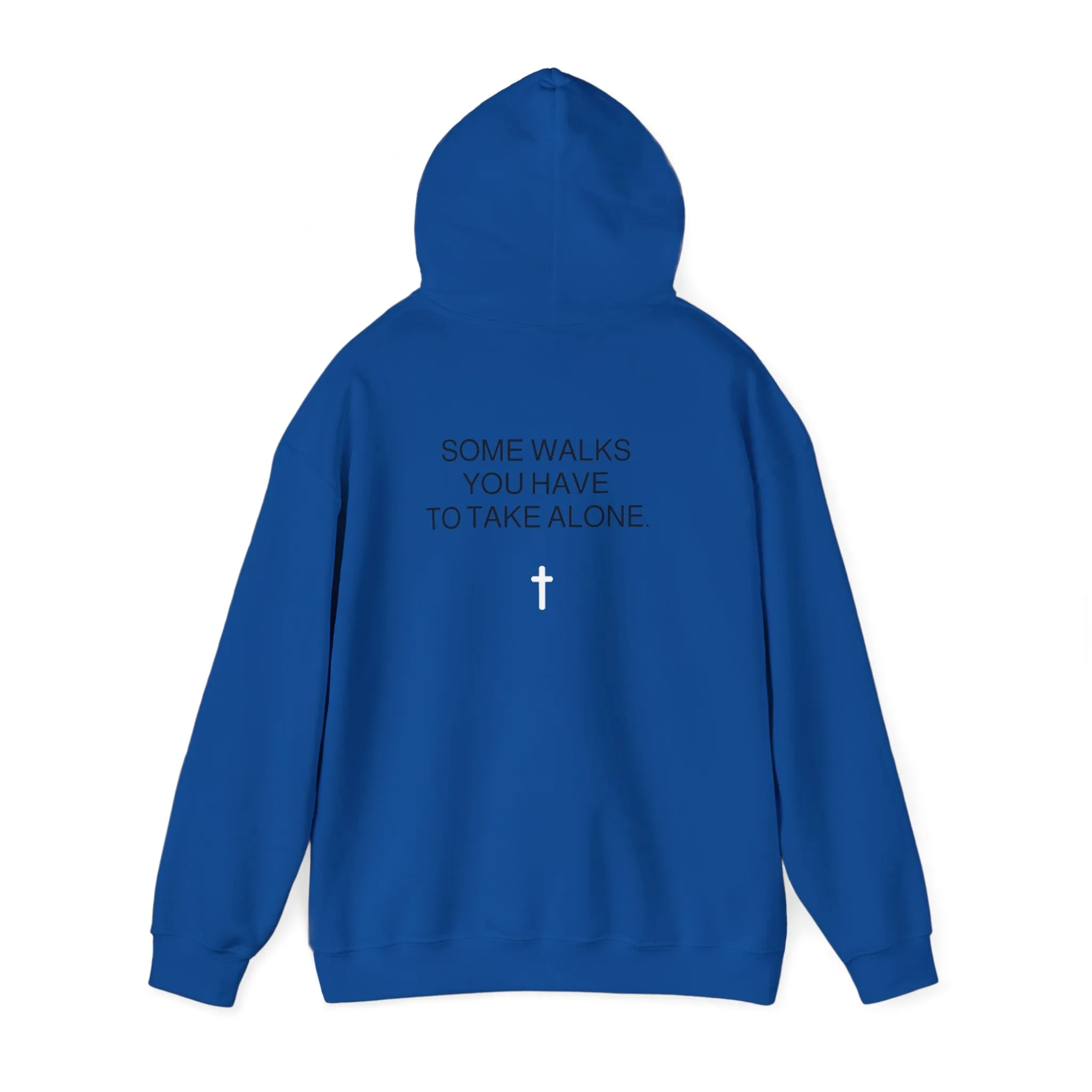 Some walks you have take alone (Hoodie)