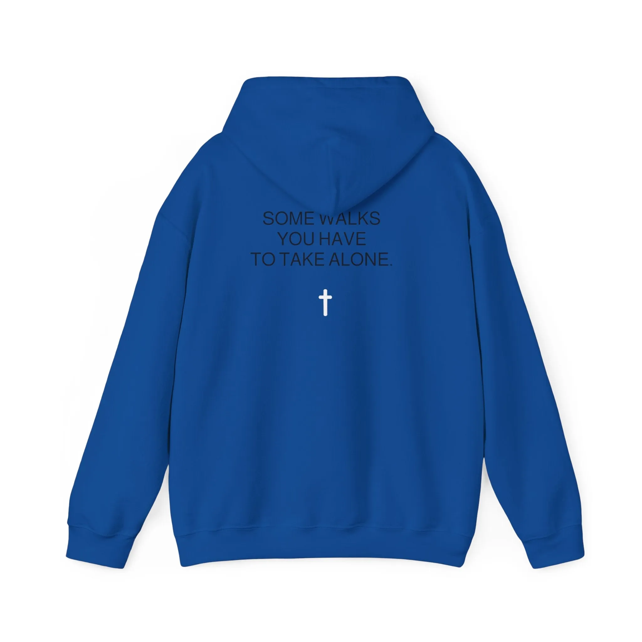 Some walks you have take alone (Hoodie)
