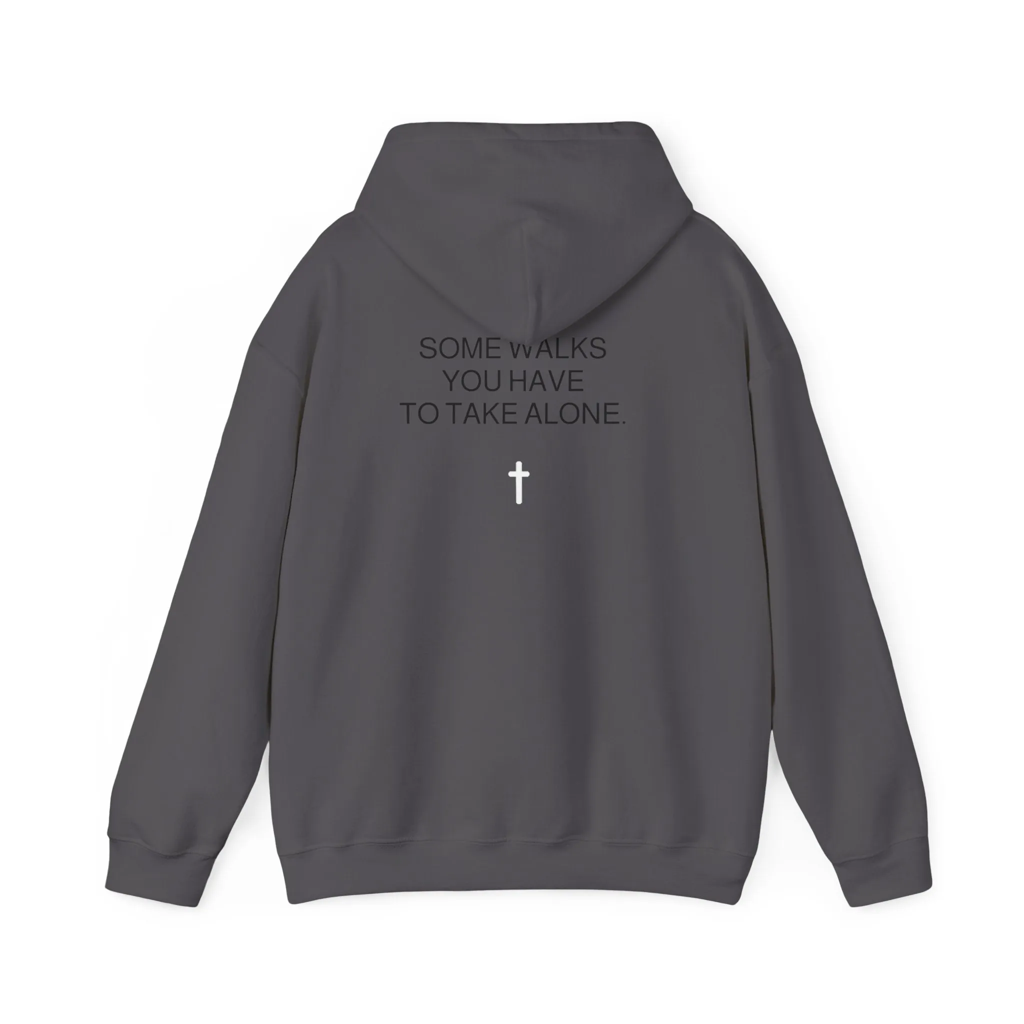 Some walks you have take alone (Hoodie)